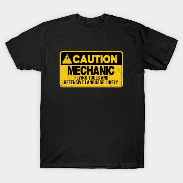 Mechanic Caution Funny Auto Mechanic Mechanic at work T-Shirt by jojosign